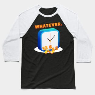 Whatever O Clock Baseball T-Shirt